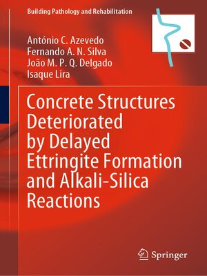cover image of Concrete Structures Deteriorated by Delayed Ettringite Formation and Alkali-Silica Reactions